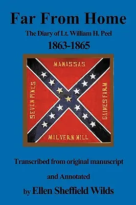 Loin de chez soi : le journal du lieutenant William H. Peel 1863-1865 - Far from Home: The Diary of Lt. William H. Peel 1863-1865