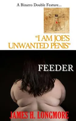 Je suis le pénis indésirable de Joe / Feeder - I Am Joe's Unwanted Penis / Feeder