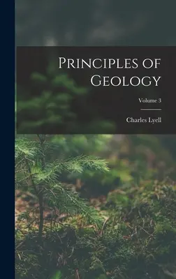 Principes de géologie ; Volume 3 - Principles of Geology; Volume 3