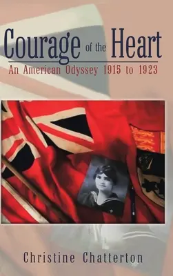 Le courage du cœur : Une odyssée américaine de 1915 à 1923 - Courage of the Heart: An American Odyssey 1915 to 1923