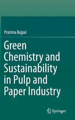 Chimie verte et durabilité dans l'industrie des pâtes et papiers - Green Chemistry and Sustainability in Pulp and Paper Industry