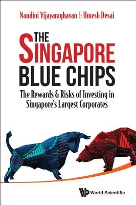 Les Blue Chips de Singapour : Les récompenses et les risques liés à l'investissement dans les plus grandes entreprises de Singapour - Singapore Blue Chips, The: The Rewards & Risks of Investing in Singapore's Largest Corporates