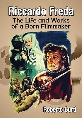 Riccardo Freda : La vie et l'œuvre d'un cinéaste né - Riccardo Freda: The Life and Works of a Born Filmmaker