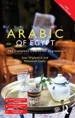 L'arabe familier d'Egypte : Le cours complet pour débutants - Colloquial Arabic of Egypt: The Complete Course for Beginners