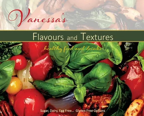 Les saveurs et les textures de Vanessa - Vanessa's Flavours and Textures