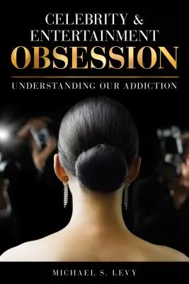 L'obsession des célébrités et du divertissement : Comprendre notre dépendance - Celebrity and Entertainment Obsession: Understanding Our Addiction