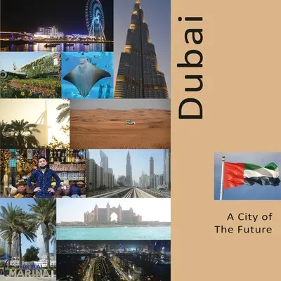 Dubaï, ville du futur : Une expérience de voyage photographique - Dubai A City of The Future: A Photo Travel Experience