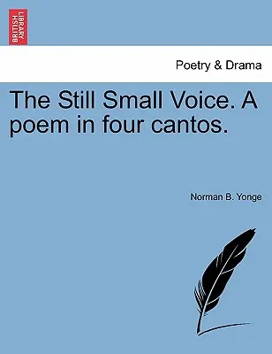 La petite voix immobile, un poème en quatre chants. - The Still Small Voice. a Poem in Four Cantos.