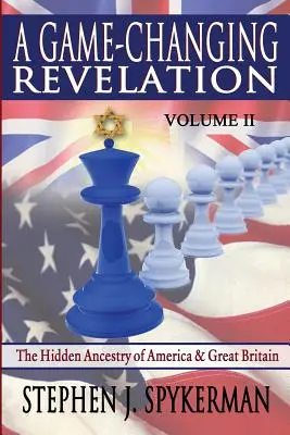 Une révélation qui change la donne Volume 2 : L'ascendance cachée de l'Amérique et de la Grande-Bretagne - A Game Changing Revelation Volume 2: The Hidden Ancestry of America and Great Britain