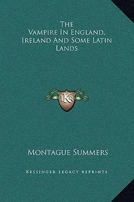 Le vampire en Angleterre, en Irlande et dans certains pays latins - The Vampire In England, Ireland And Some Latin Lands