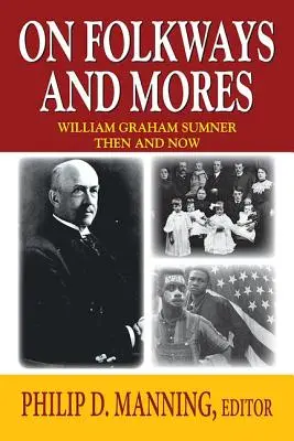 Sur les traditions et les mœurs : William Graham Sumner hier et aujourd'hui - On Folkways and Mores: William Graham Sumner Then and Now