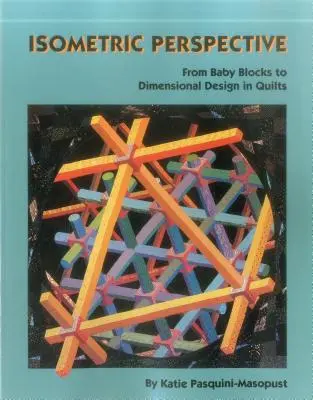 Perspective isométrique : des Baby Blocks à la conception dimensionnelle des quilts - Édition imprimée à la demande - Isometric Perspective. from Baby Blocks to Dimensional Design in Quilts - Print on Demand Edition