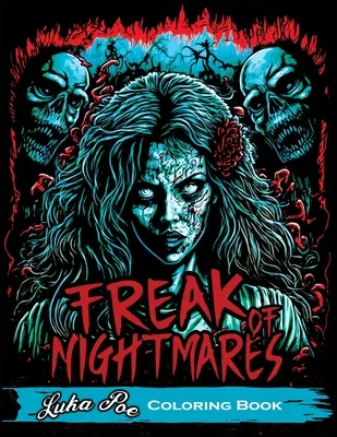 Freak of Nightmares : Livre de coloriage pour la relaxation des adultes avec une collection de graphiques sombres et effrayants. - Freak of Nightmares: Coloring Book for Adults Relaxation Featuring Collection of Dark and Scary Graphics