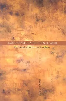 Écoutez, ô Ciel et écoutez, ô Terre : Une introduction aux prophètes - Hear, O Heavens and Listen, O Earth: An Introduction to the Prophets