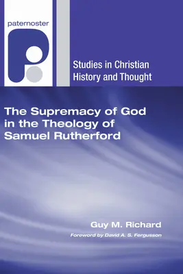 La suprématie de Dieu dans la théologie de Samuel Rutherford - Supremacy of God in the Theology of Samuel Rutherford