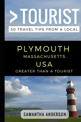 Plus qu'un touriste - Plymouth Massachusetts USA : 50 conseils de voyage d'un local - Greater Than a Tourist - Plymouth Massachusetts USA: 50 Travel Tips from a Local