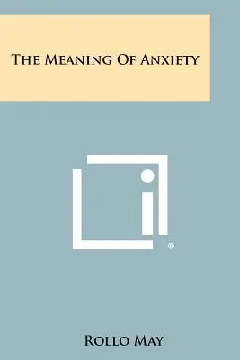 Le sens de l'anxiété - The Meaning Of Anxiety