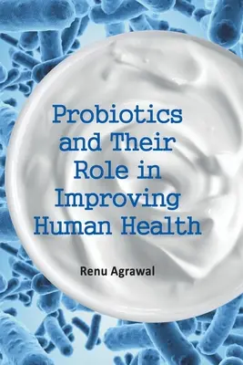 Les probiotiques et leur rôle dans l'amélioration de la santé humaine - Probiotics and Their Role in Improving Human Health