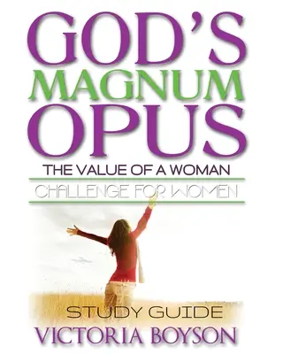 Le défi du Magnum Opus de Dieu pour les femmes : Guide d'étude - God's Magnum Opus Challenge for Women: Study Guide