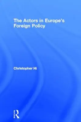 Les acteurs de la politique étrangère de l'Europe - The Actors in Europe's Foreign Policy