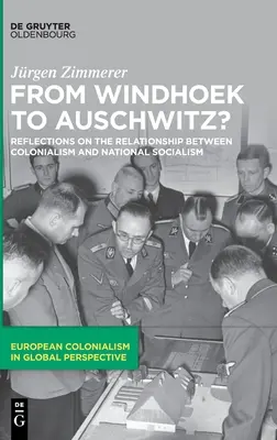 De Windhoek à Auschwitz ? Réflexions sur les relations entre colonialisme et national-socialisme - From Windhoek to Auschwitz?: Reflections on the Relationship Between Colonialism and National Socialism