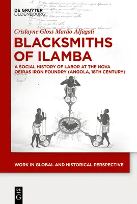 Les forgerons d'Ilamba : Une histoire sociale du travail à la fonderie de fer de Nova Oeiras (Angola, 18e siècle) - Blacksmiths of Ilamba: A Social History of Labor at the Nova Oeiras Iron Foundry (Angola, 18th Century)