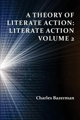 Une théorie de l'action lettrée : Literate Action, Volume 2 - A Theory of Literate Action: Literate Action, Volume 2