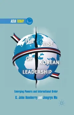 La montée du leadership coréen : Les puissances émergentes et l'ordre international libéral - The Rise of Korean Leadership: Emerging Powers and Liberal International Order