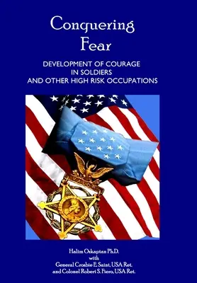 Vaincre la peur - Développer le courage chez les soldats et autres professions à haut risque - Conquering Fear - Development of Courage in Soldiers and Other High Risk Occupations