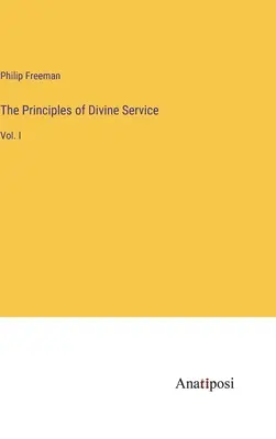 Les principes du service divin : Vol. I - The Principles of Divine Service: Vol. I