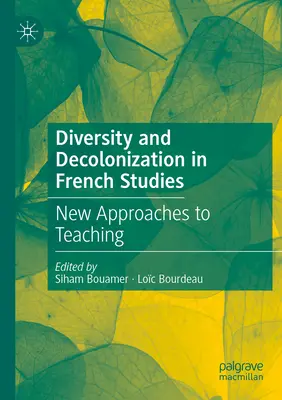 Diversité et décolonisation en études françaises : Nouvelles approches de l'enseignement - Diversity and Decolonization in French Studies: New Approaches to Teaching