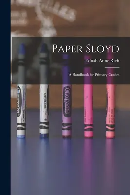 Paper Sloyd : A Handbook for Primary Grades (en anglais) - Paper Sloyd: A Handbook for Primary Grades
