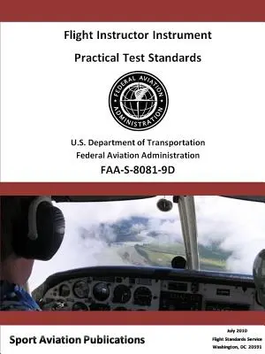 Normes de test pratique pour l'instructeur de vol aux instruments - avion et hélicoptère - Flight Instructor Instrument Practical Test Standards - Airplane and Helicopter