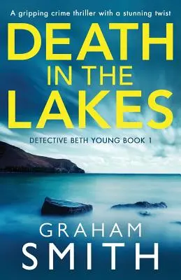 La mort dans les lacs : Un thriller policier captivant avec un rebondissement époustouflant - Death in the Lakes: A gripping crime thriller with a stunning twist