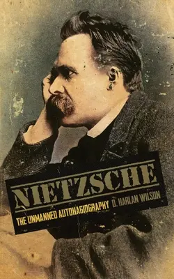 Nietzsche : L'autohagiographie sans pilote - Nietzsche: The Unmanned Autohagiography