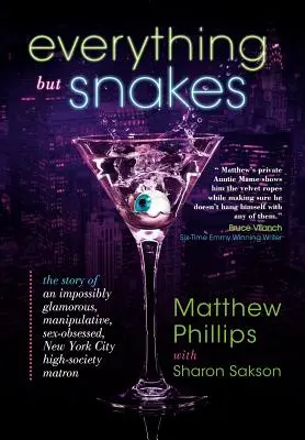 Tout sauf les serpents : L'histoire d'une matrone de la haute société new-yorkaise incroyablement glamour, manipulatrice et obsédée par le sexe - Everything But Snakes: The Story of an Impossibly Glamorous, Manipulative, Sex-Obsessed, New York City High-Society Matron