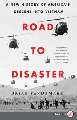 La route du désastre : Une nouvelle histoire de la descente de l'Amérique au Vietnam - Road to Disaster: A New History of America's Descent Into Vietnam