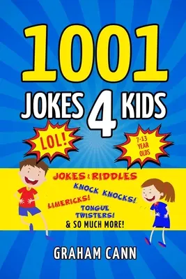 1001 blagues pour enfants : Des blagues et des devinettes, des tocs, des limericks, des virelangues et bien d'autres choses encore ! - 1001 Jokes 4 Kids: Jokes & Riddles, Knock Knocks, Limericks, Tongue Twisters and So Much More!