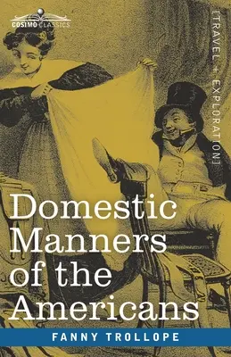 Les mœurs domestiques des Américains - Domestic Manners of the Americans