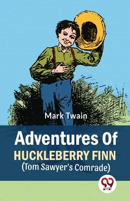 Les Aventures de Huckleberry Finn (Le camarade de Tom Sawyer) - Adventures Of Huckleberry Finn (Tom Sawyer's Comrade)