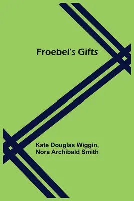 Les cadeaux de Froebel - Froebel's Gifts