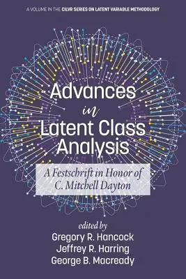 Progrès dans l'analyse des classes latentes : Festschrift en l'honneur de C. Mitchell Dayton - Advances in Latent Class Analysis: A Festschrift in Honor of C. Mitchell Dayton