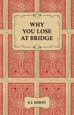 Pourquoi vous perdez au bridge - Why You Lose at Bridge