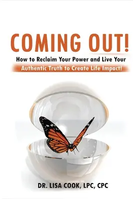 Coming Out : Comment récupérer votre pouvoir et vivre votre vérité authentique pour créer un impact sur la vie ! - Coming Out: How to Reclaim Your Power and Live Your Authentic Truth to Create Life Impact!