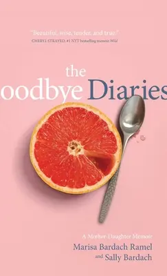 Le journal des adieux : Le journal des adieux : une mémoire mère-fille - The Goodbye Diaries: A Mother-Daughter Memoir