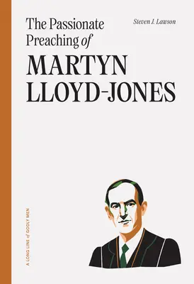 La prédication passionnée de Martyn Lloyd-Jones - The Passionate Preaching of Martyn Lloyd-Jones