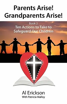 Les parents se lèvent ! Les grands-parents se lèvent ! Livre 2 Dix mesures à prendre pour protéger nos enfants 1 - Parents Arise! Grandparents Arise! Book 2 Ten Actions to Take to Safeguard Our Children 1