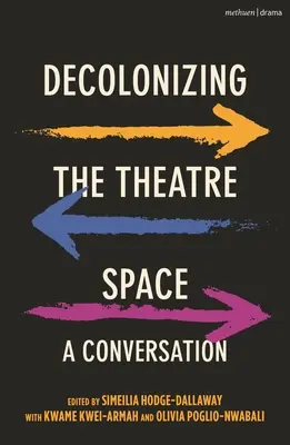 Décoloniser l'espace théâtral : Une conversation - Decolonizing the Theatre Space: A Conversation