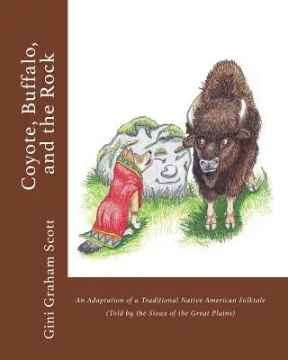 Coyote, Buffalo et le rocher : Une adaptation d'un conte traditionnel amérindien (raconté par les Sioux des Grandes Plaines) - Coyote, Buffalo, and the Rock: An Adaptation of a Traditional Native American Folktale (Told by the Sioux of the Great Plains)