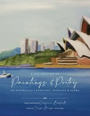 Une collection de peintures et de poèmes sur le paysage australien, le paysage marin et la flore - A Collection of Paintings and Poetry of Australian Landscape, Seascape and Flora